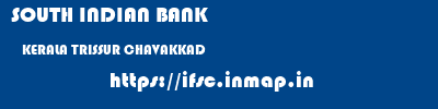 SOUTH INDIAN BANK  KERALA TRISSUR CHAVAKKAD   ifsc code